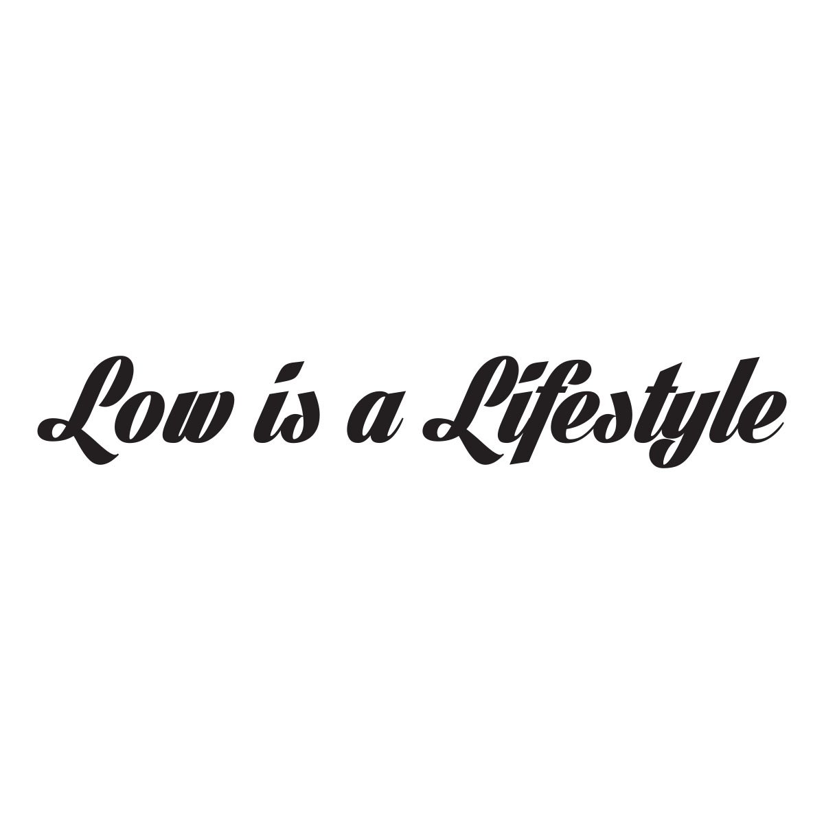 Low Is A Lifestyle Vis Alle Stickers FolieGejl Dk