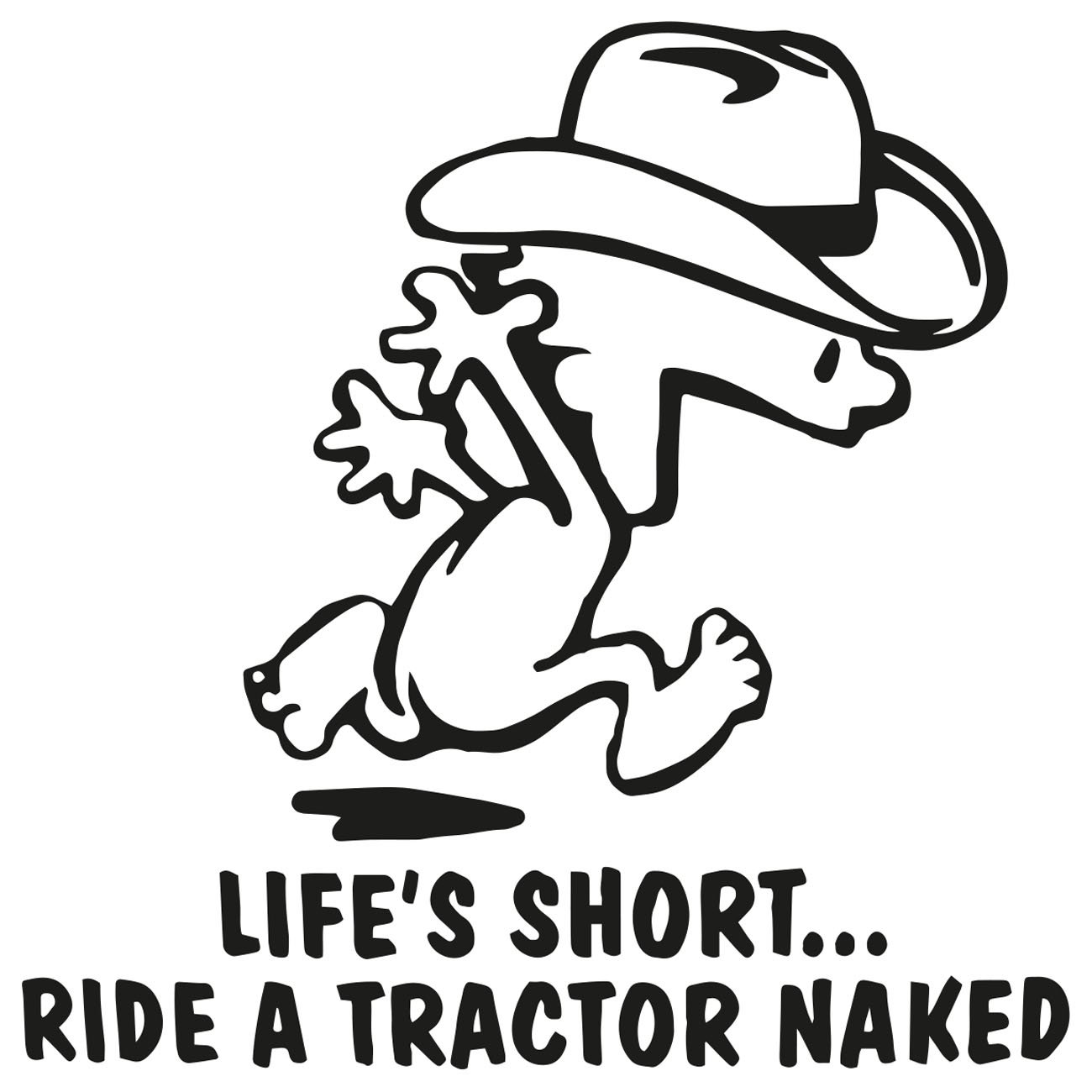Lifes short ride a tractor naked