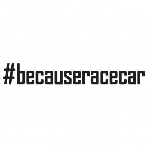 #becauseracecar