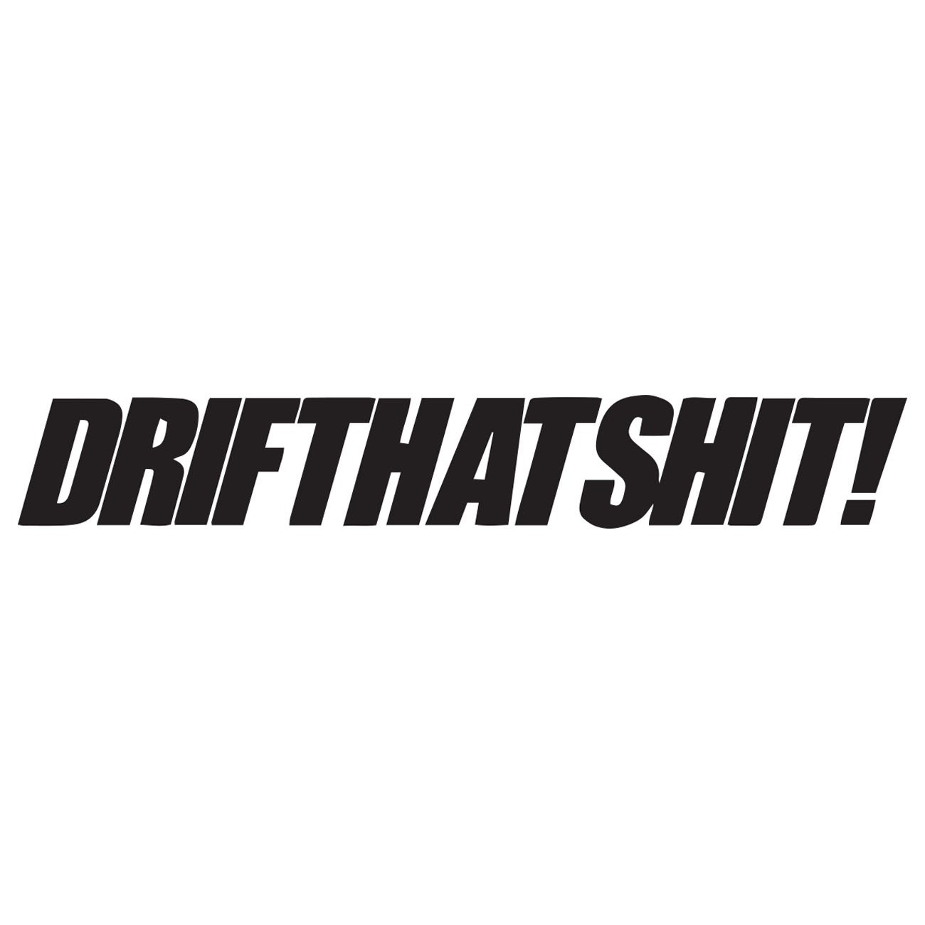 DriftThatShit!