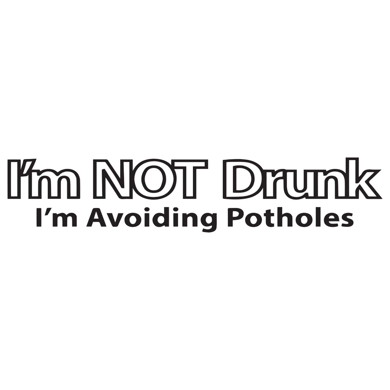 Im not drunk - Im avoiding potholes