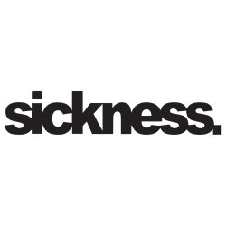 Sickness.