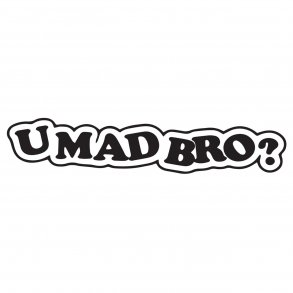 UMadBro? 2