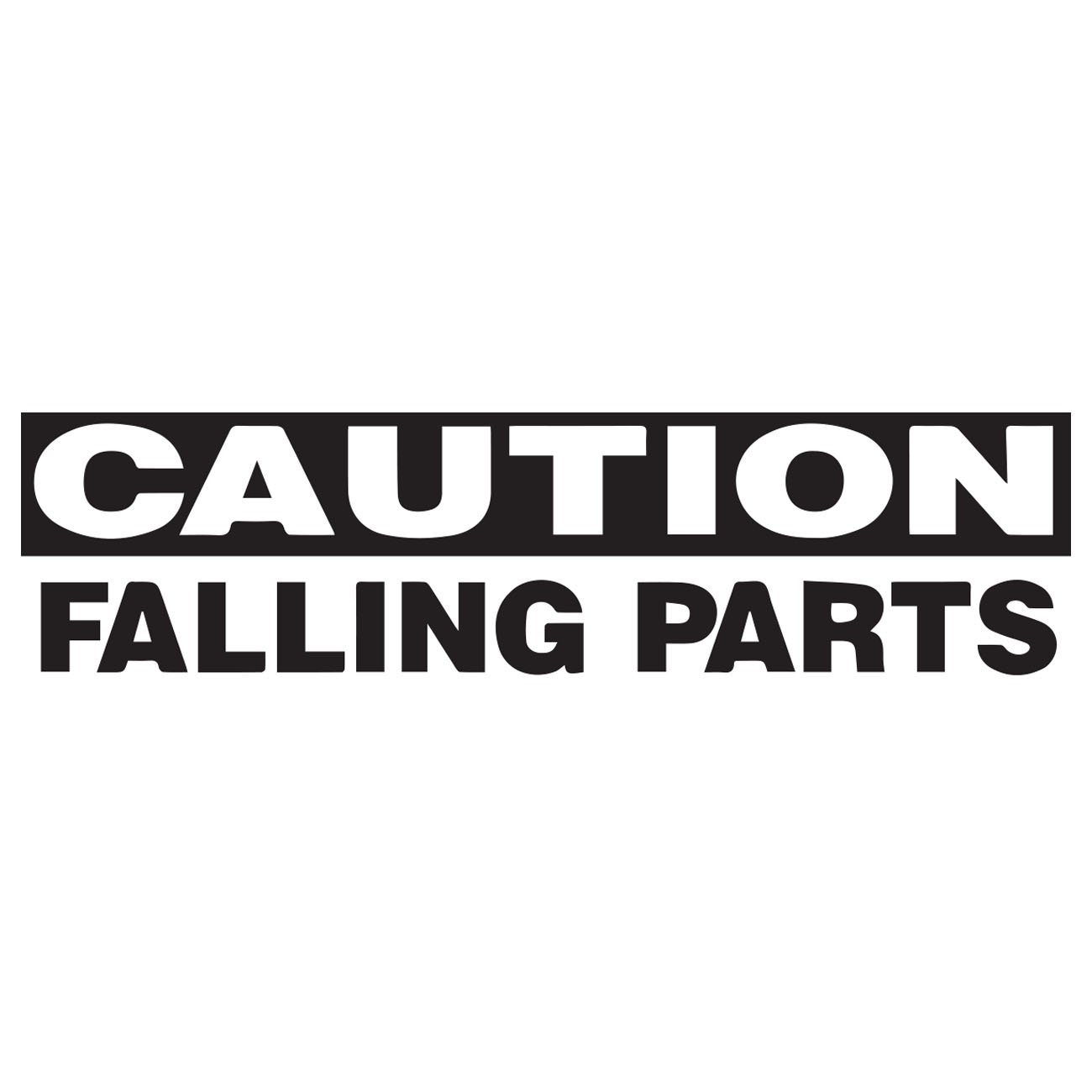 Caution - Falling Parts