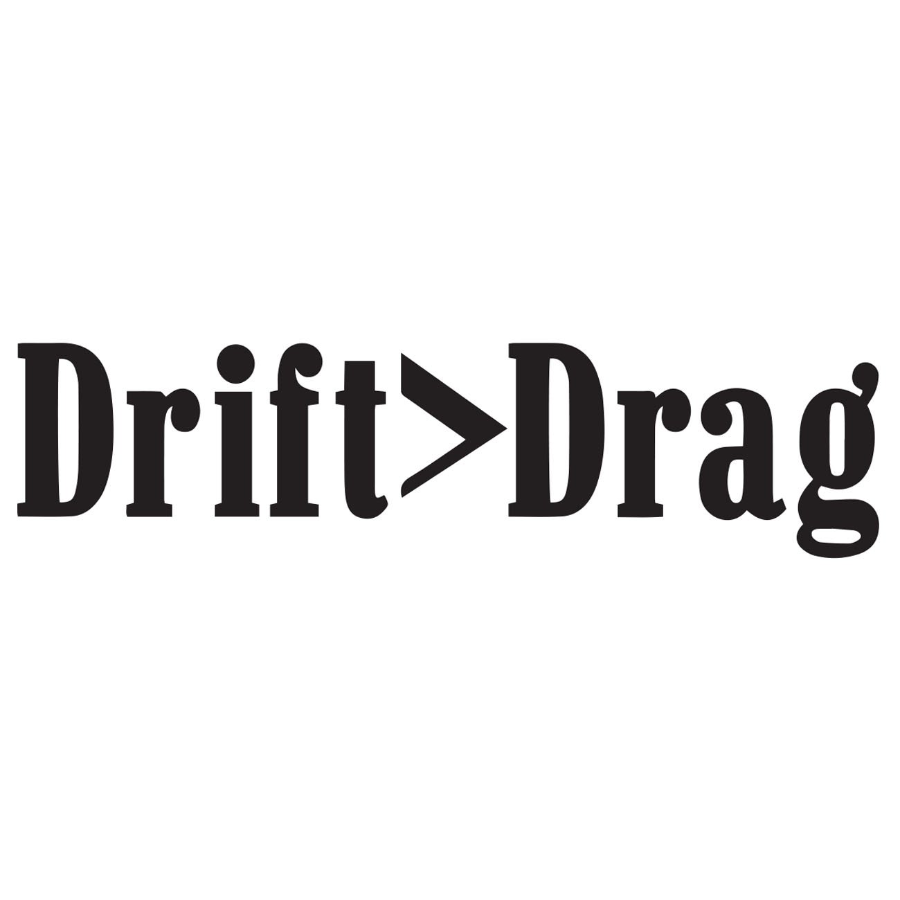 Drift > Drag