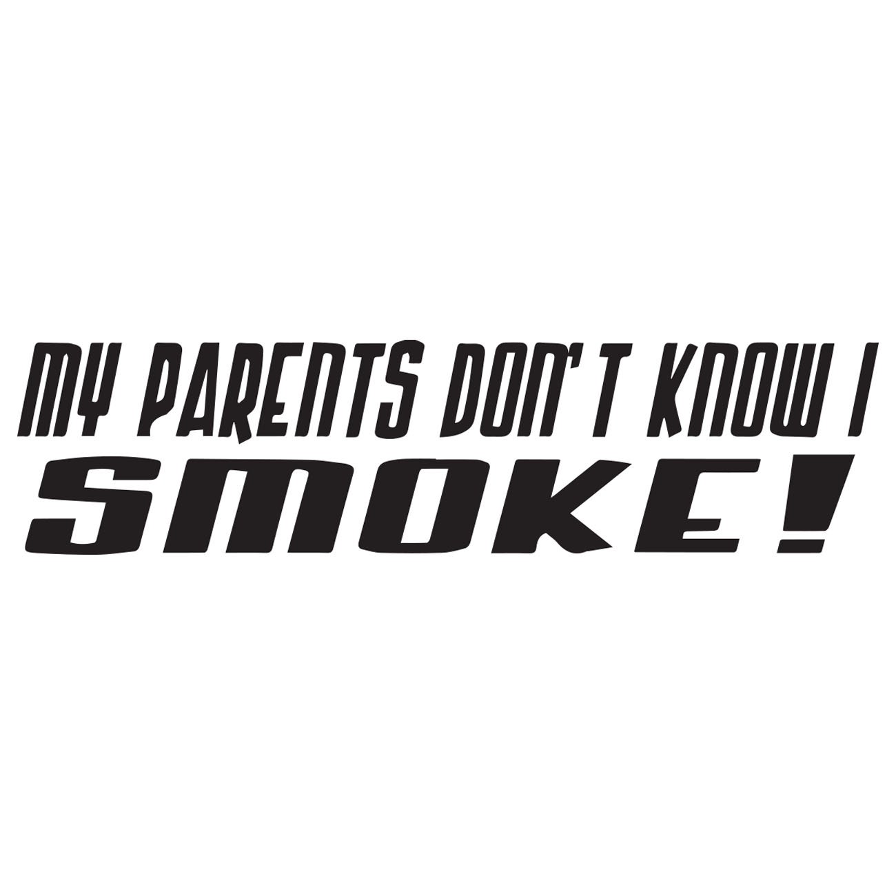My parents dont know i smoke