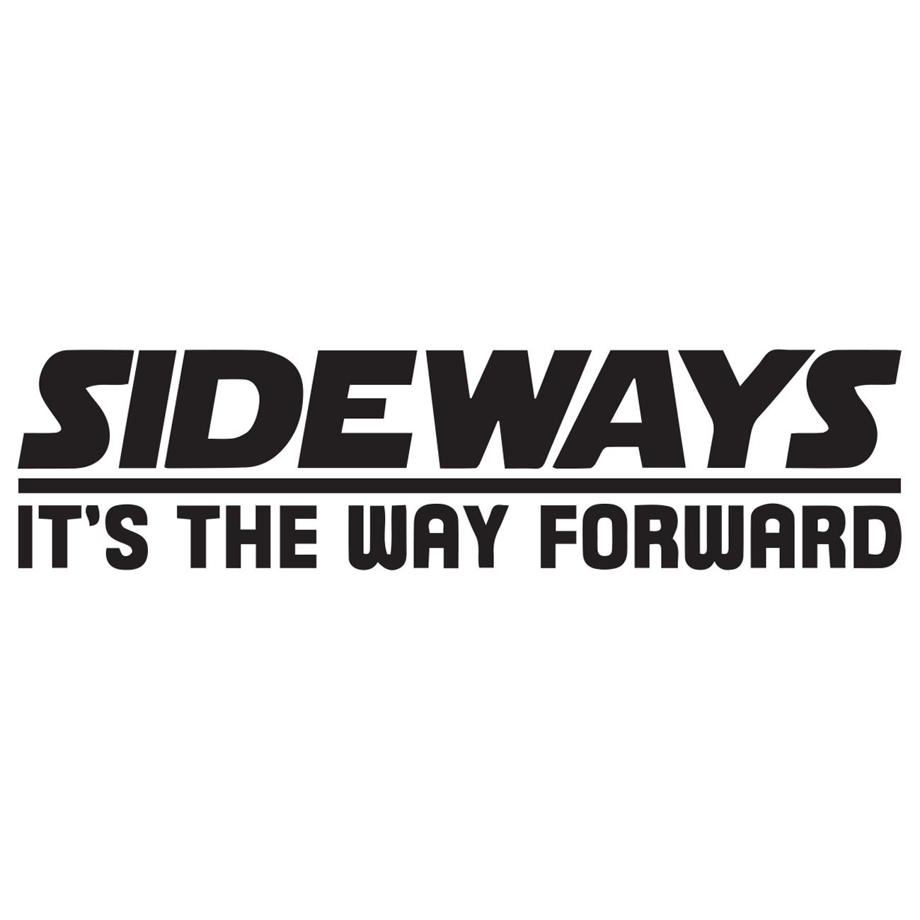 Sideways - Its the way forward