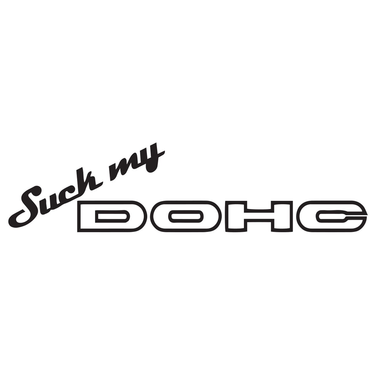 Suck my dohc