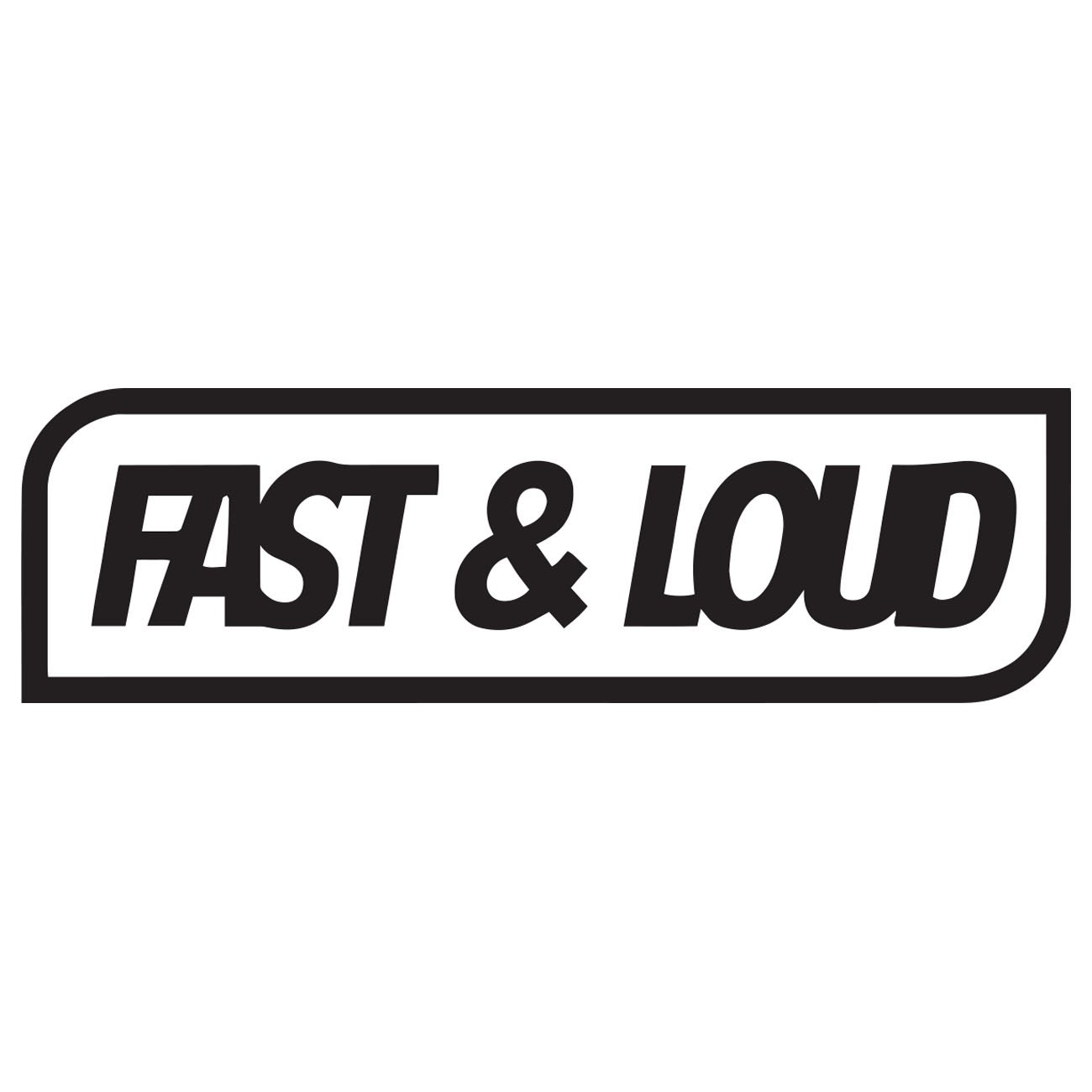 Fast and loud