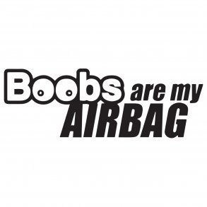 Boobs are my airbag