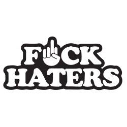 Fuck haters