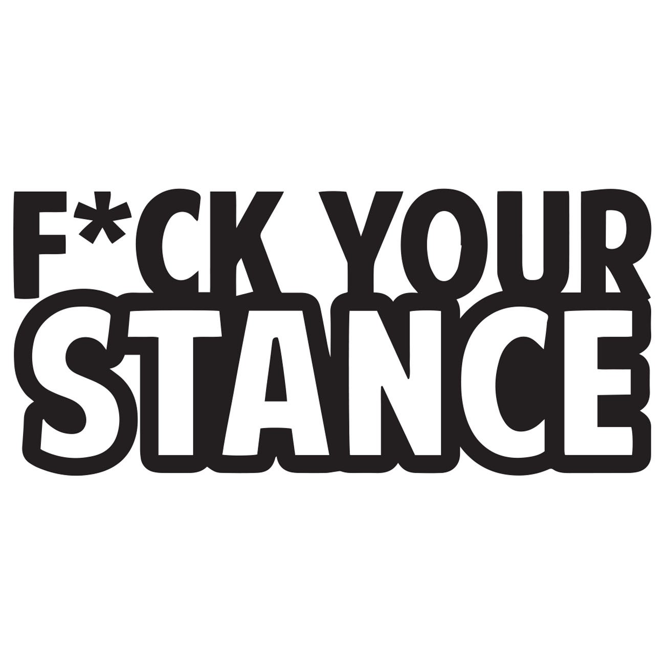 Fuck your stance