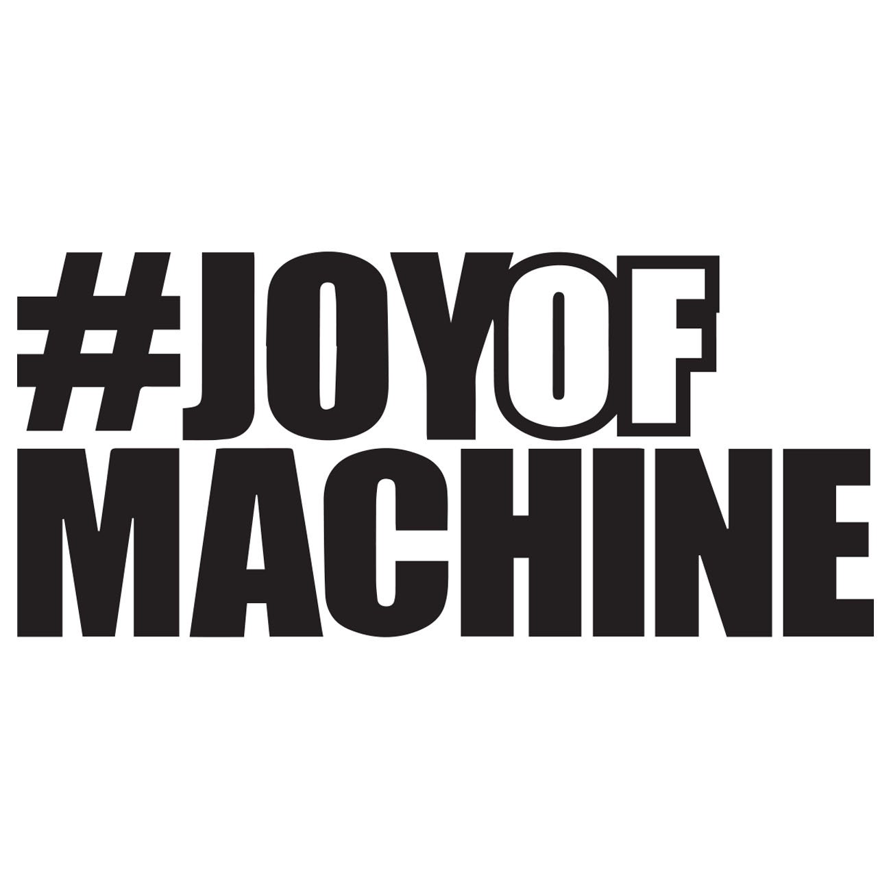 Joy of machine