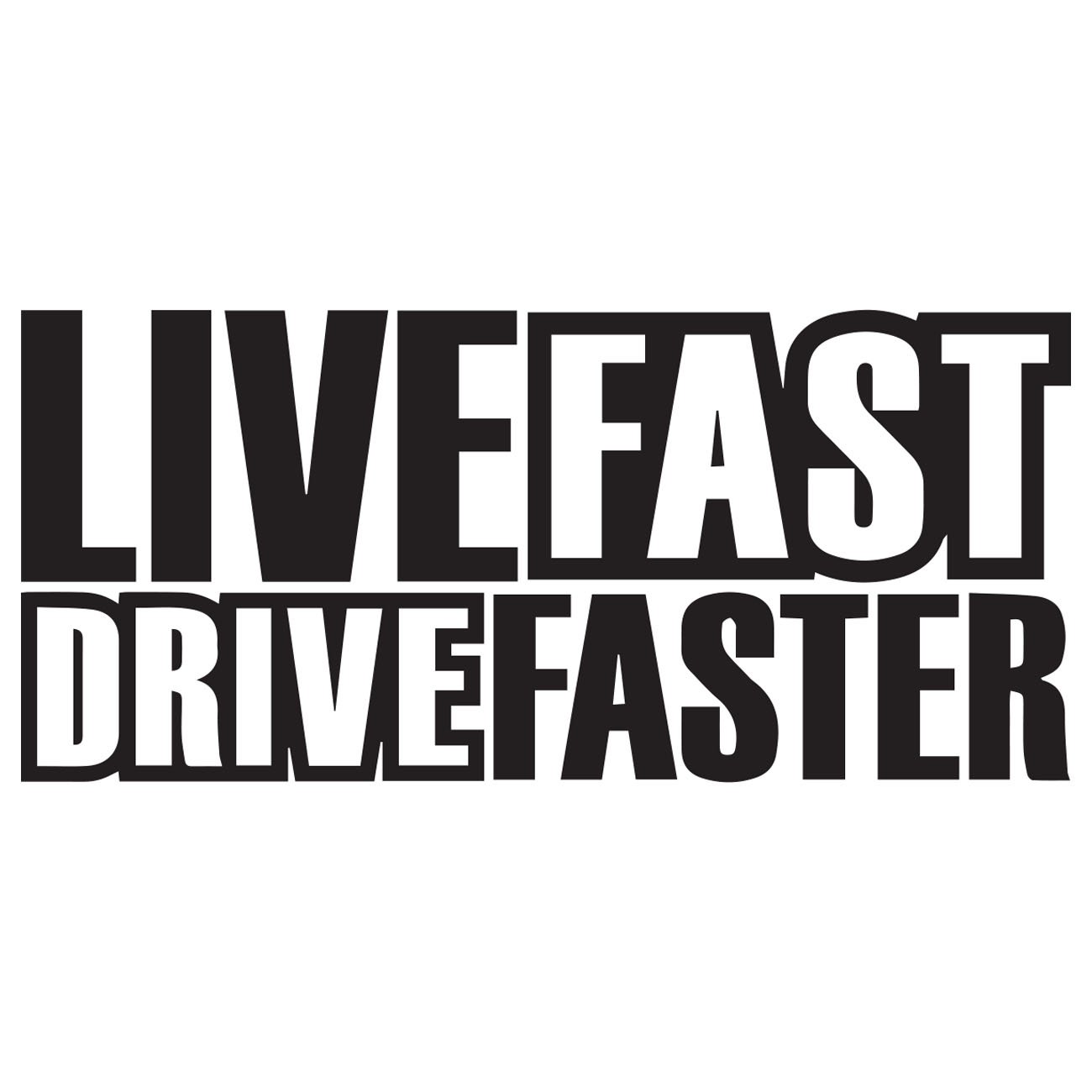 Live fast drive faster