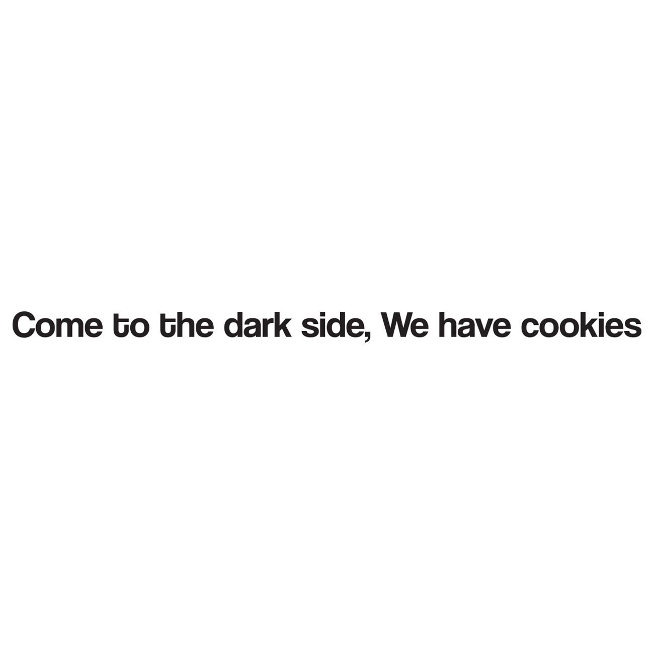Come to the dark side - We have cookies