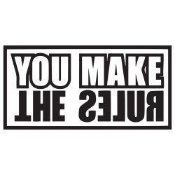 You make the rules