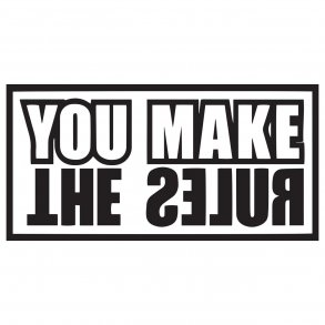 You make the rules
