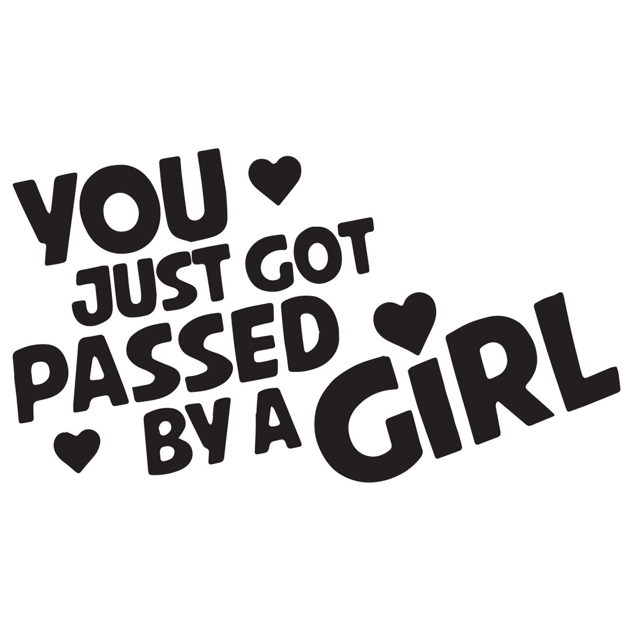You just got passed by a girl 1