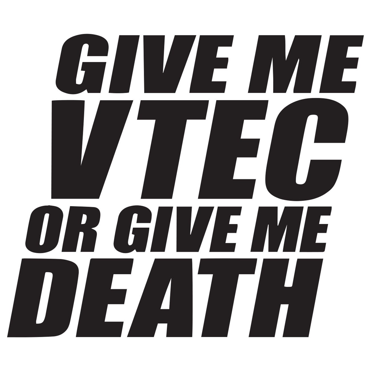 Give me vtec or give med death