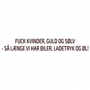 Fuck kvinder, guld og slv