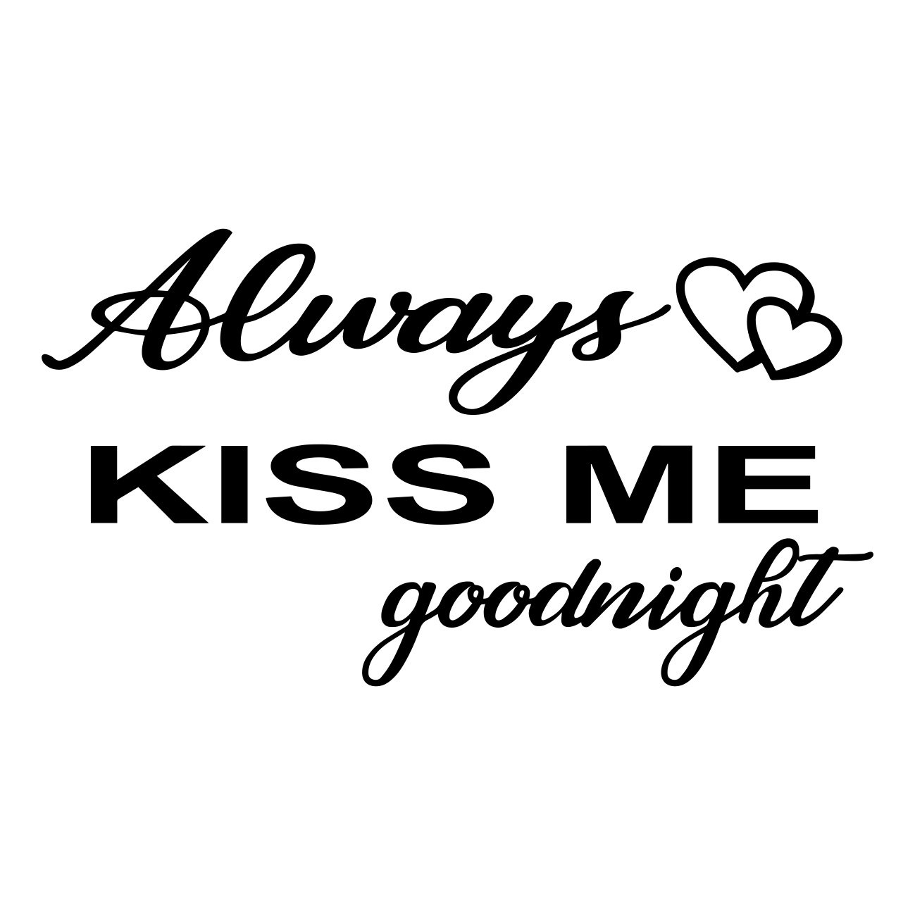 Always kiss me goodnight - Wallsticker