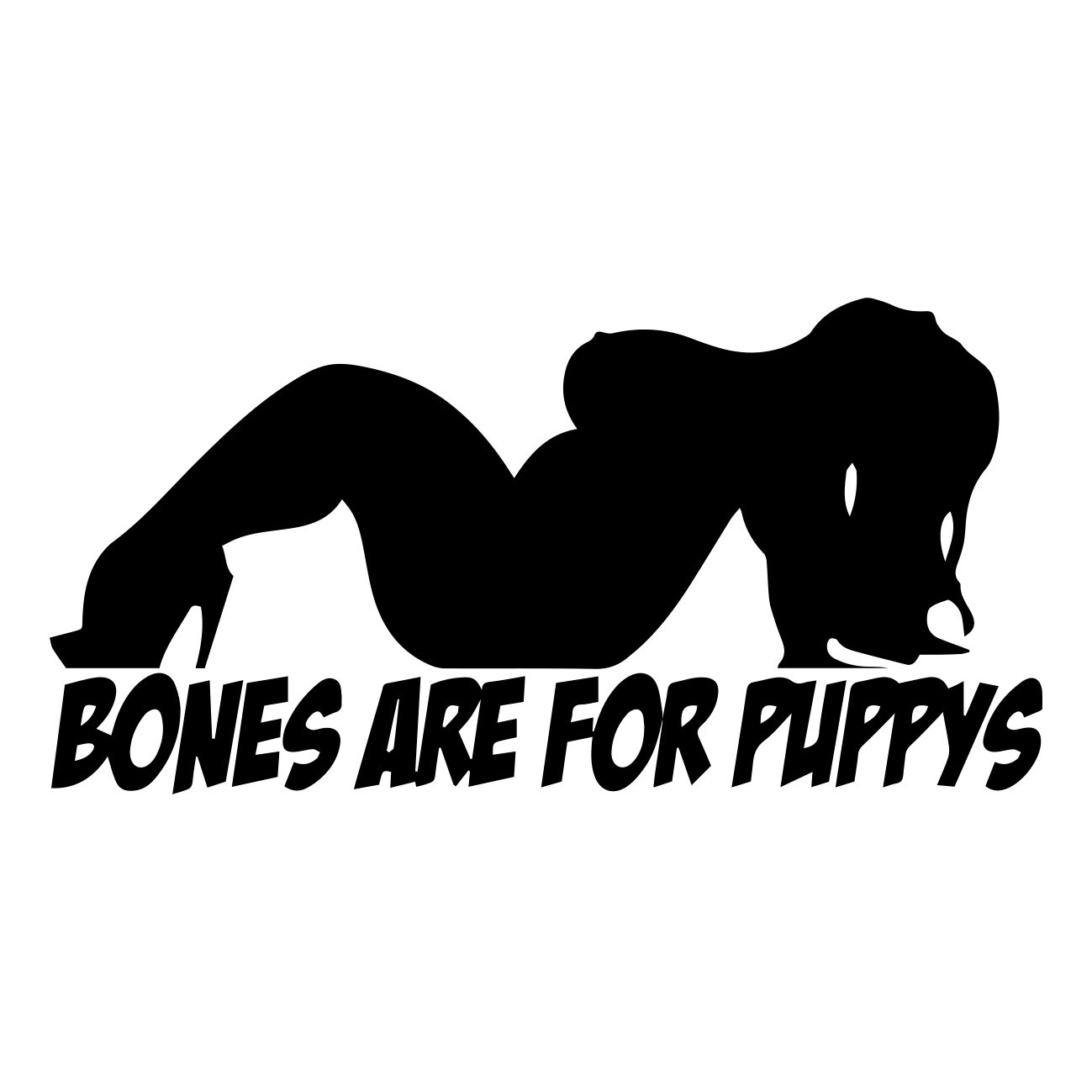 bones are for puppys