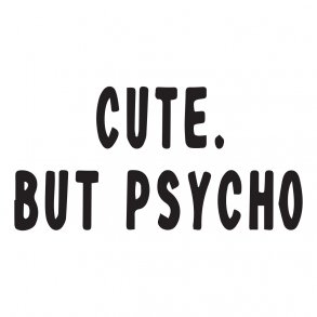 cute but psycho