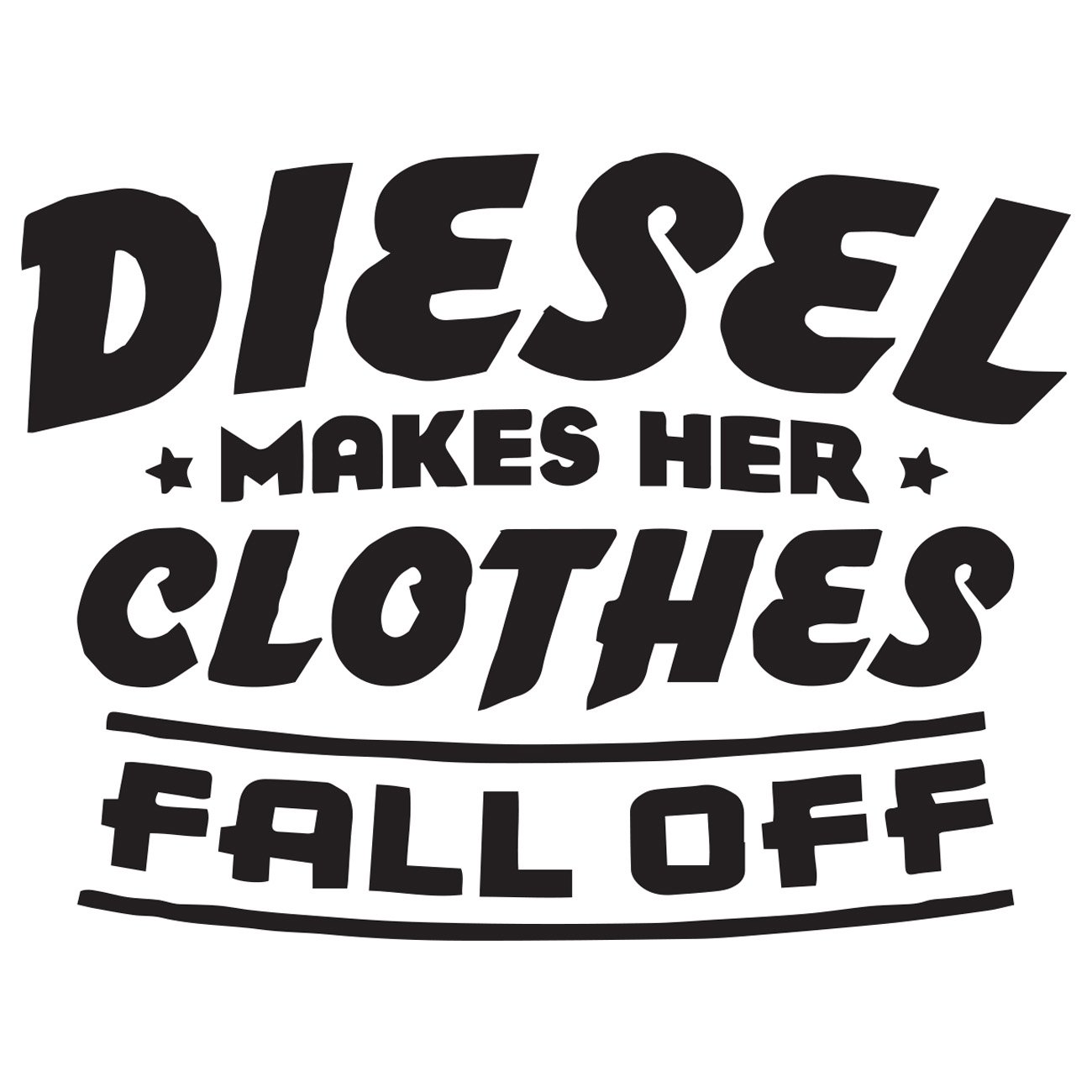 Diesel make her clothes fall off