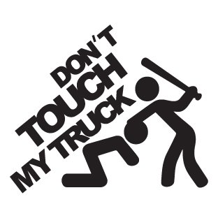 Dont touch my truck
