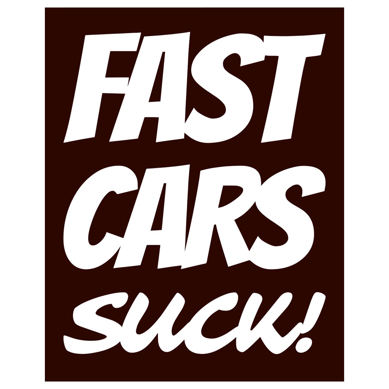 Fast cars suck