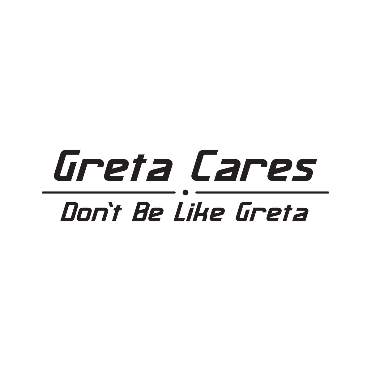 Greta Cares - Dont be like Greta