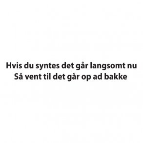 hvis du syntes det gaar langsomt