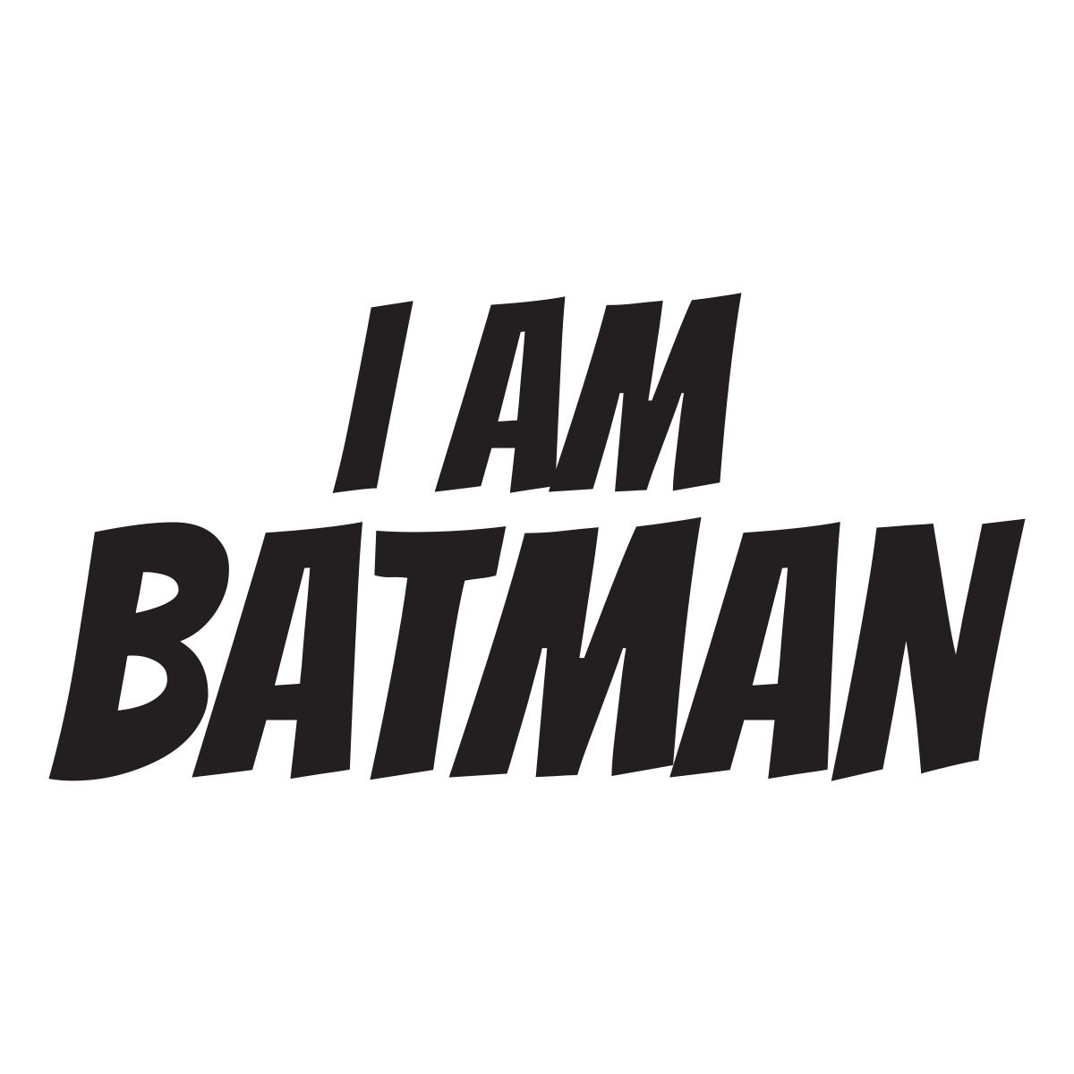 i am batman