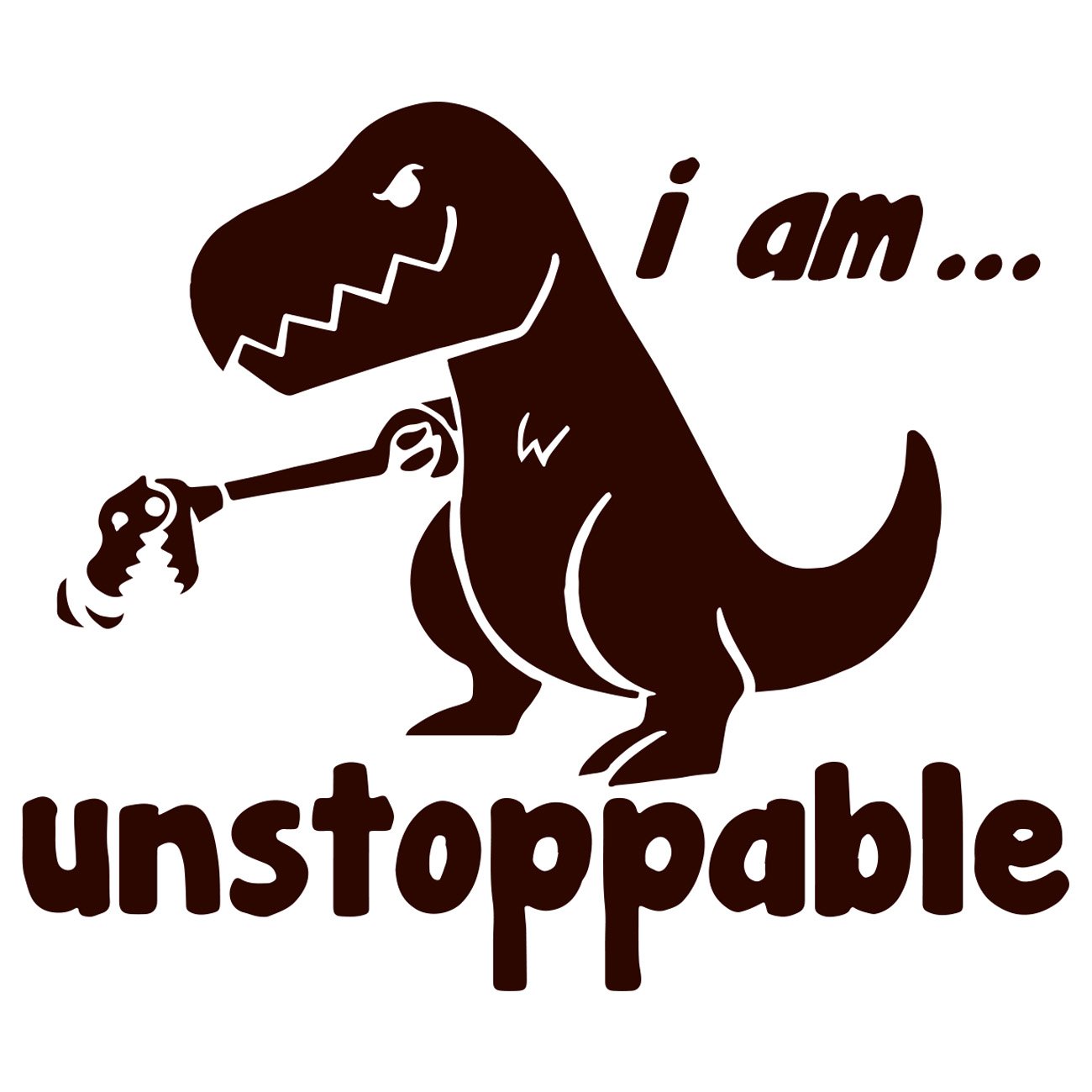 I am unstappable - Dino