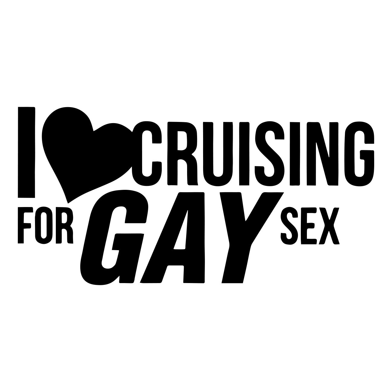 i love cruising for gay sex