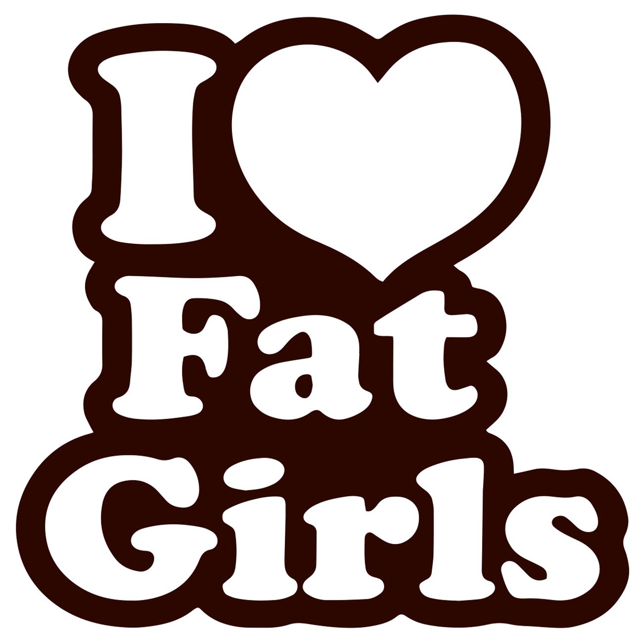 I love fat girls