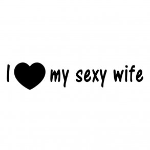 i love my sexy wife