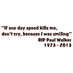 If one day speed kills me 2 - Paul Walker
