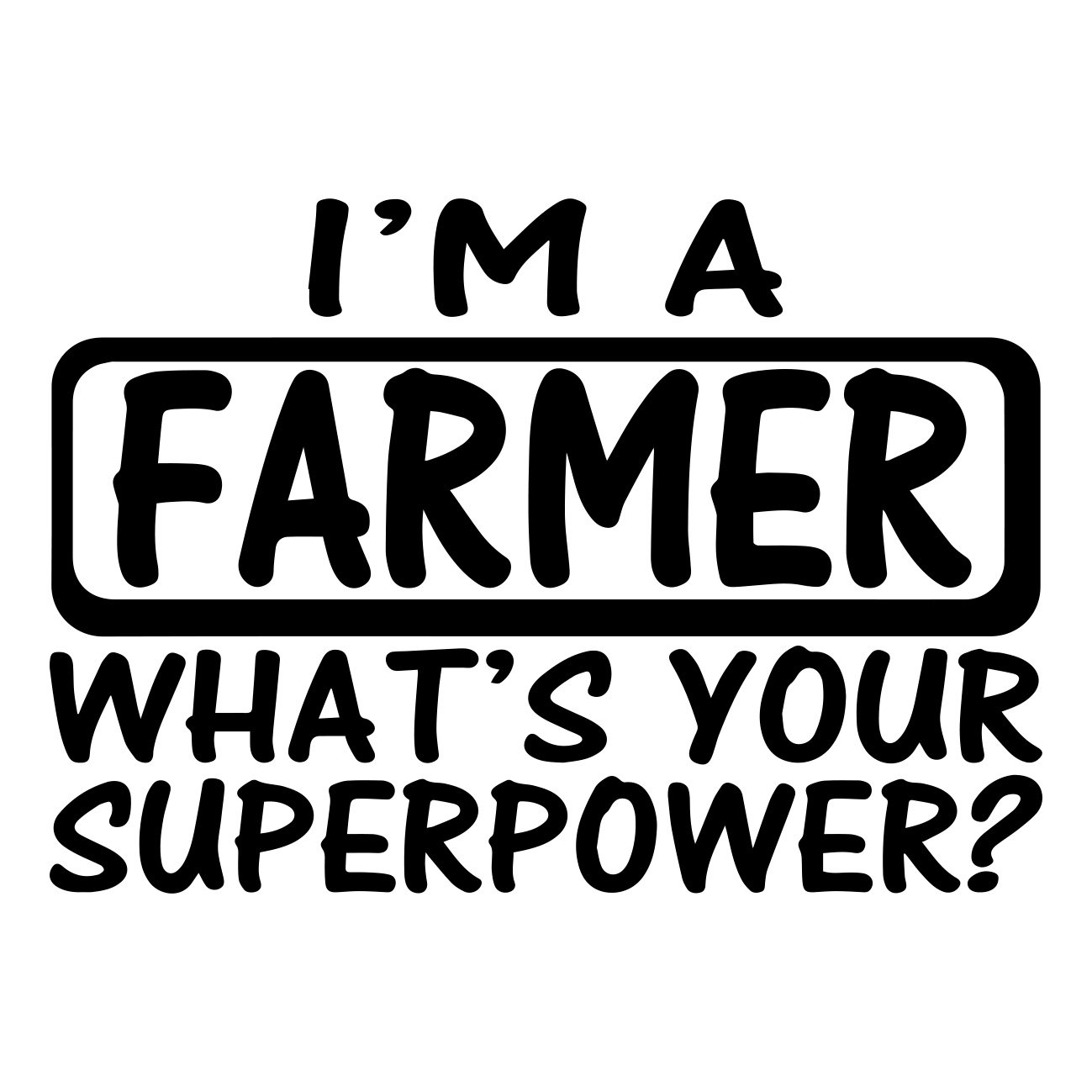 im a farmer whats your superpower