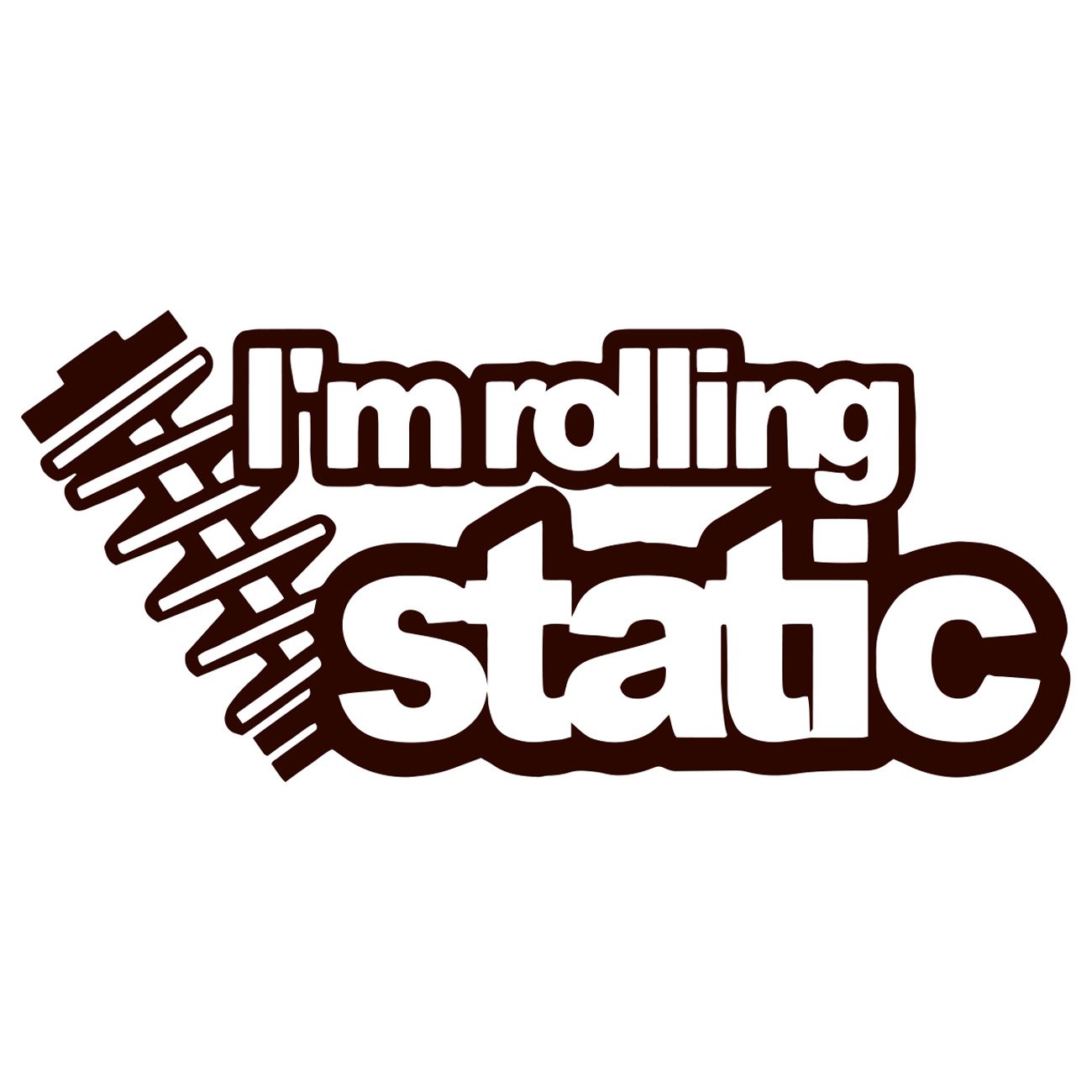 I'm rolling static
