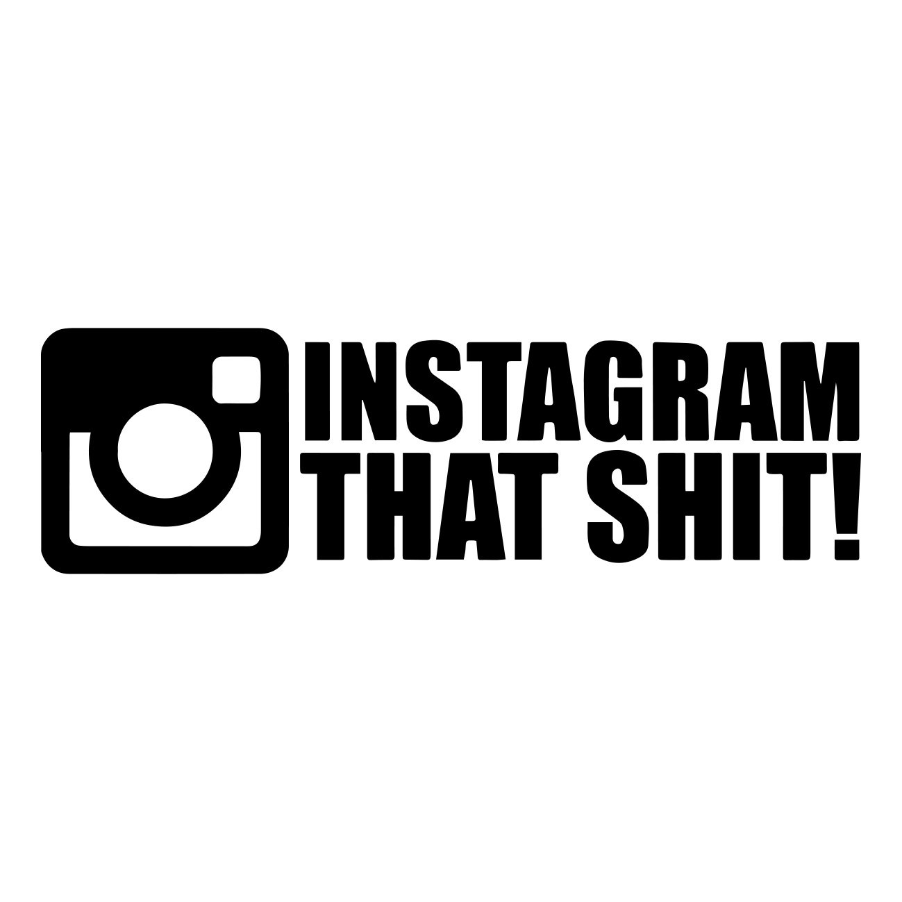 instagram that shit