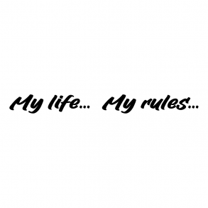 My life my rules