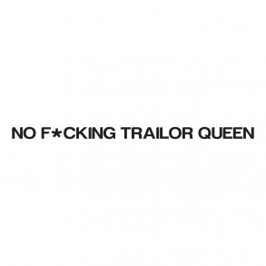 no fucking trailer queen