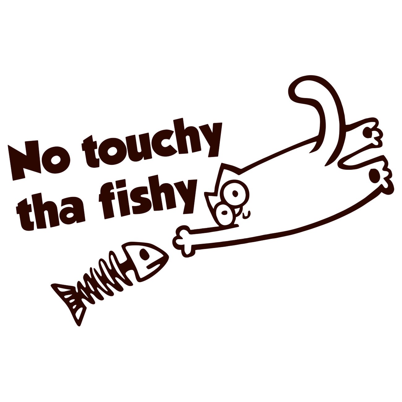 No touchy tha fishy