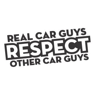 Real car guys respect other car guys