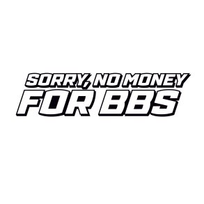 Sorry No Money For BBS